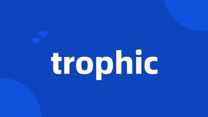 trophic