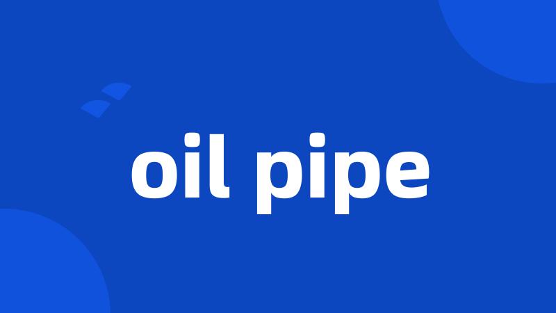 oil pipe