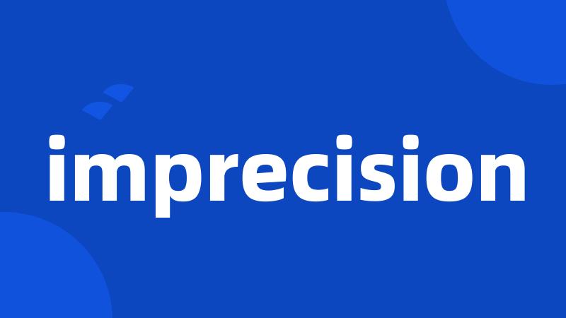 imprecision