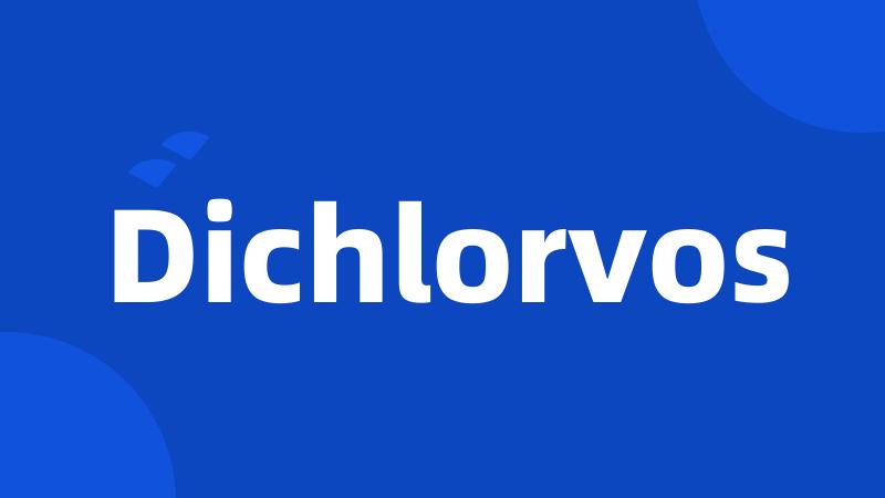 Dichlorvos