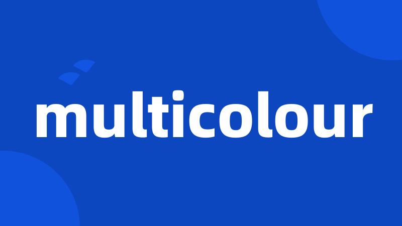 multicolour