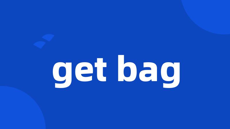 get bag