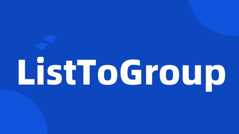 ListToGroup