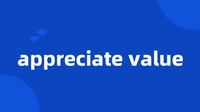 appreciate value