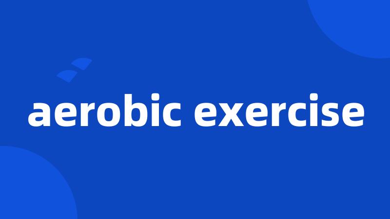 aerobic exercise