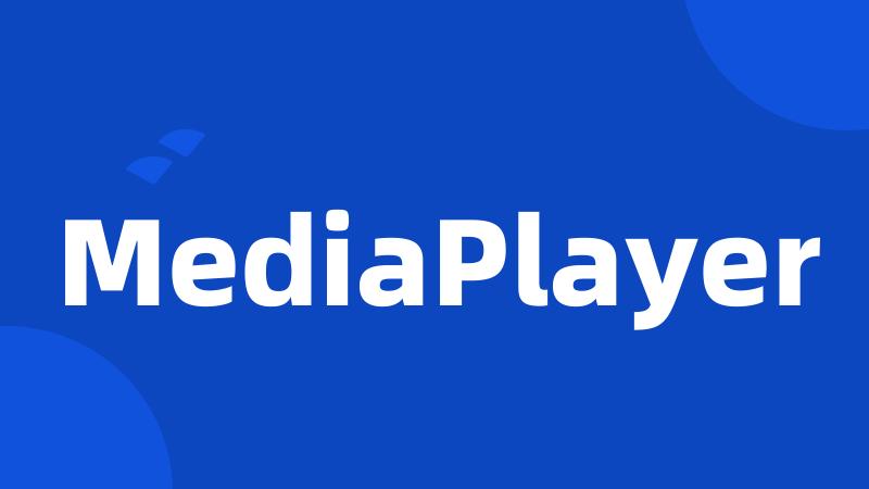 MediaPlayer