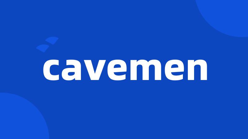 cavemen