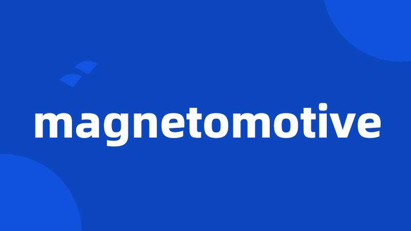 magnetomotive