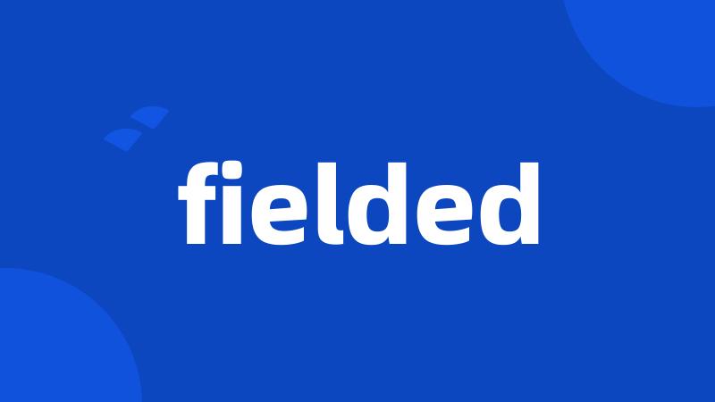 fielded