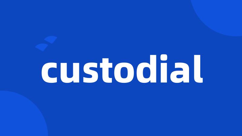 custodial