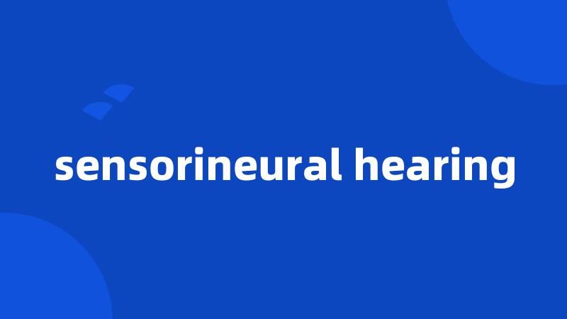 sensorineural hearing