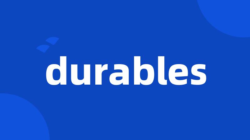 durables