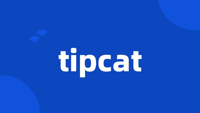 tipcat