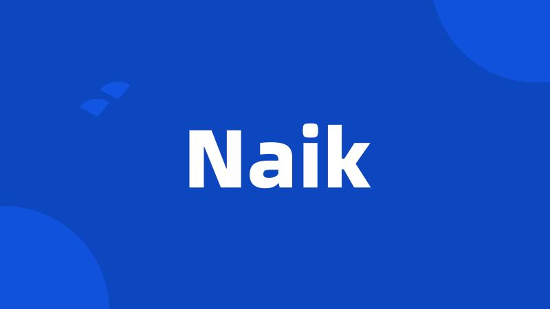 Naik