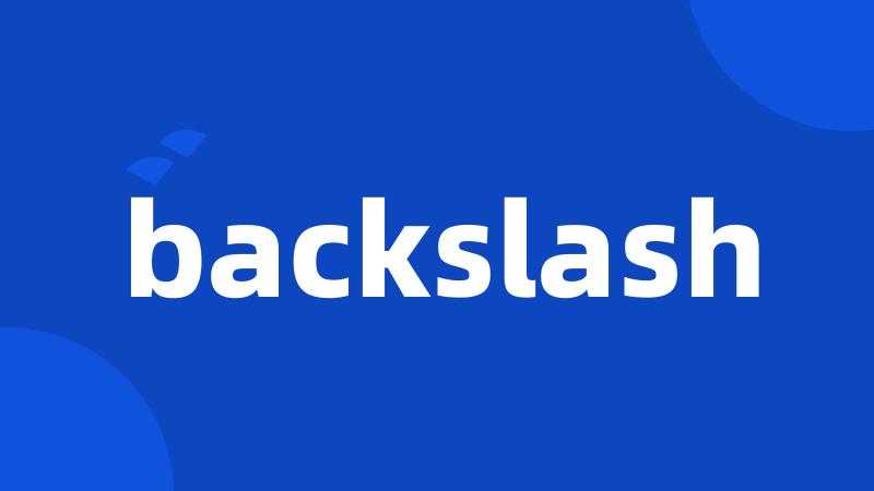 backslash