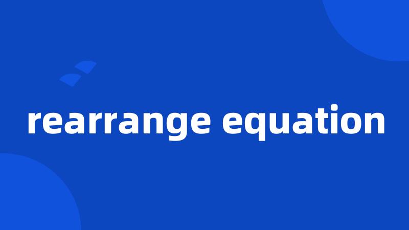 rearrange equation