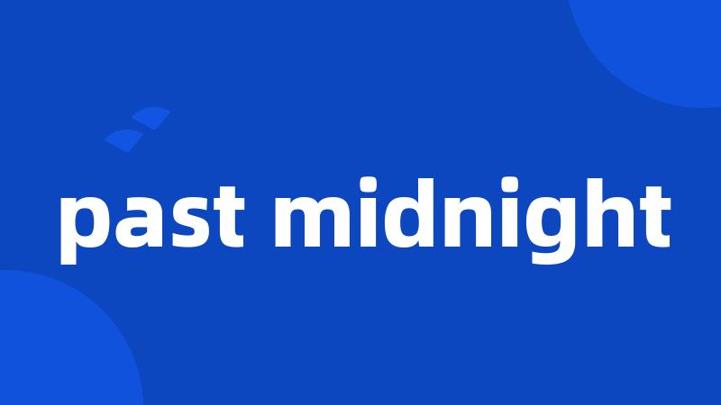 past midnight