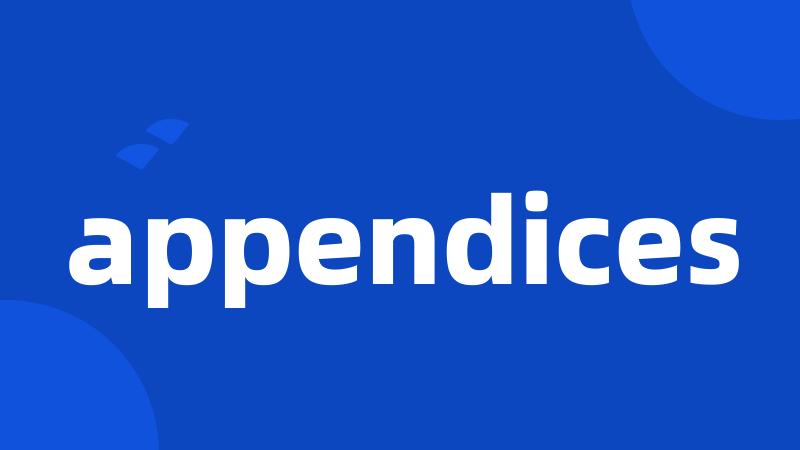 appendices