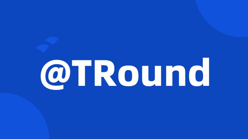 @TRound