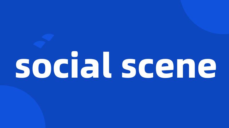 social scene