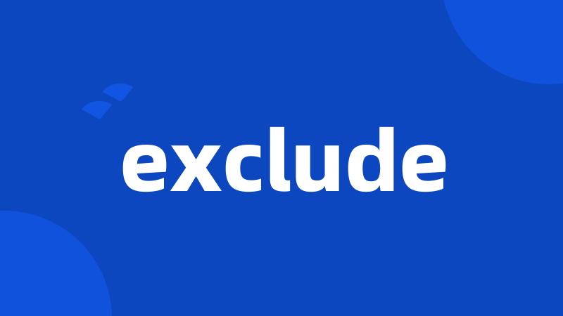 exclude