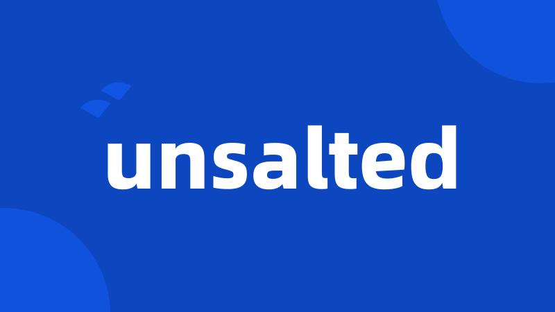 unsalted