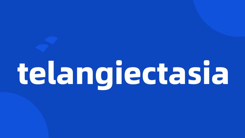 telangiectasia