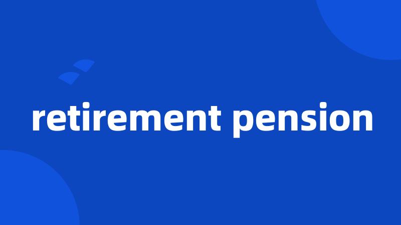 retirement pension