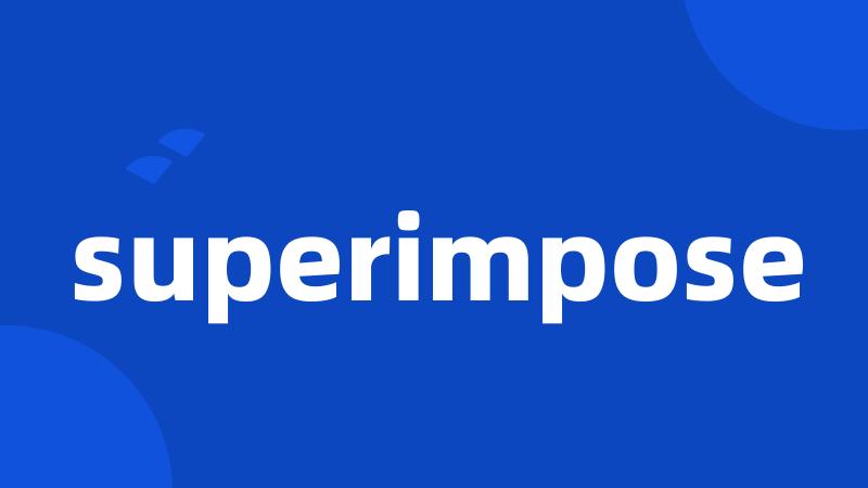 superimpose