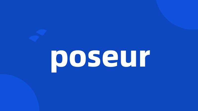 poseur