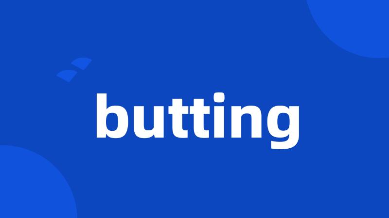 butting