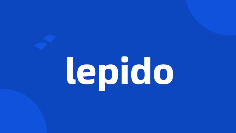 lepido