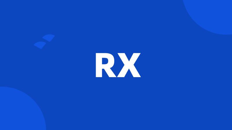 RX