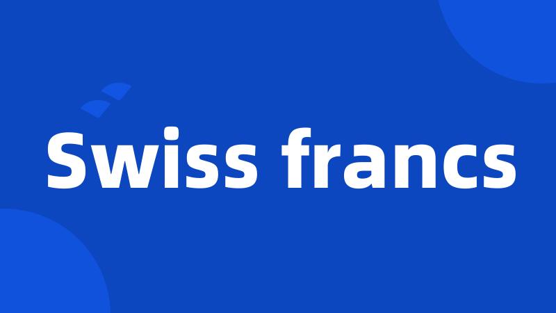 Swiss francs