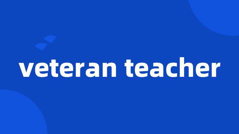 veteran teacher