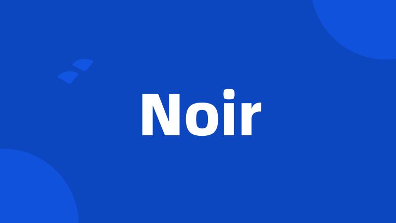 Noir