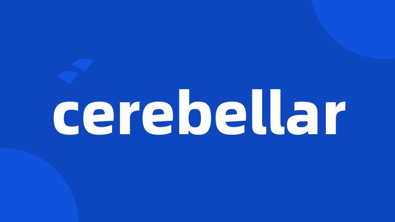 cerebellar