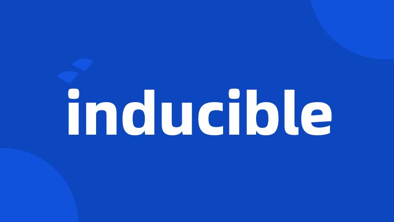 inducible