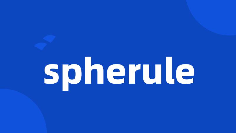 spherule