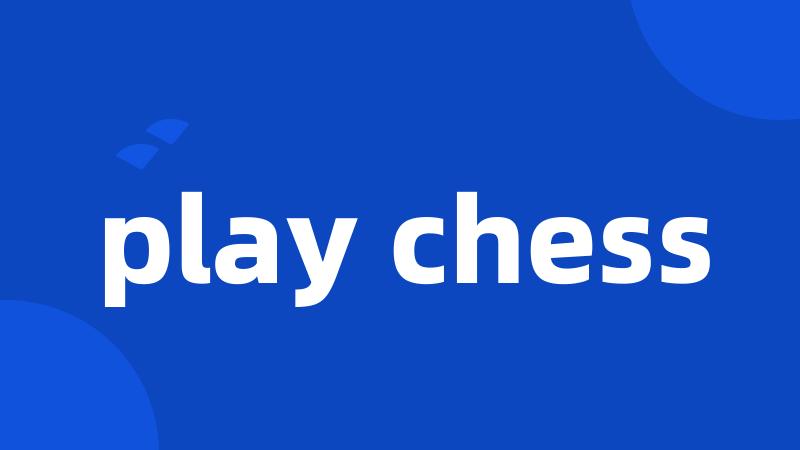 play chess