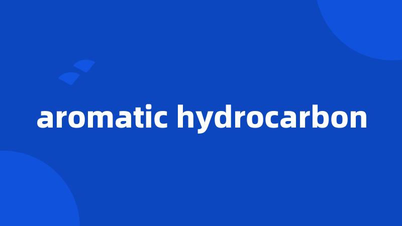 aromatic hydrocarbon