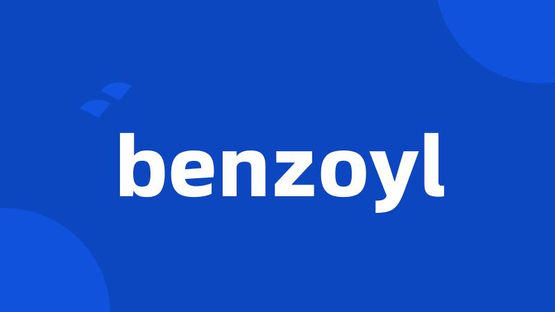 benzoyl