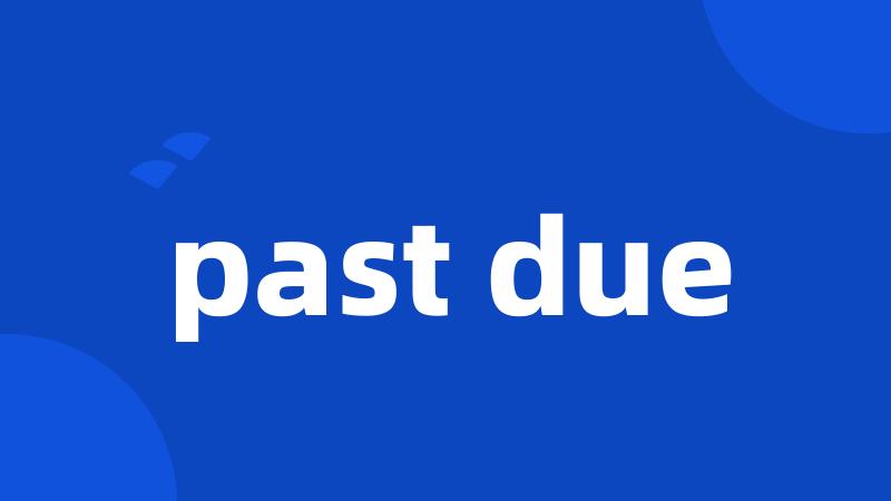 past due