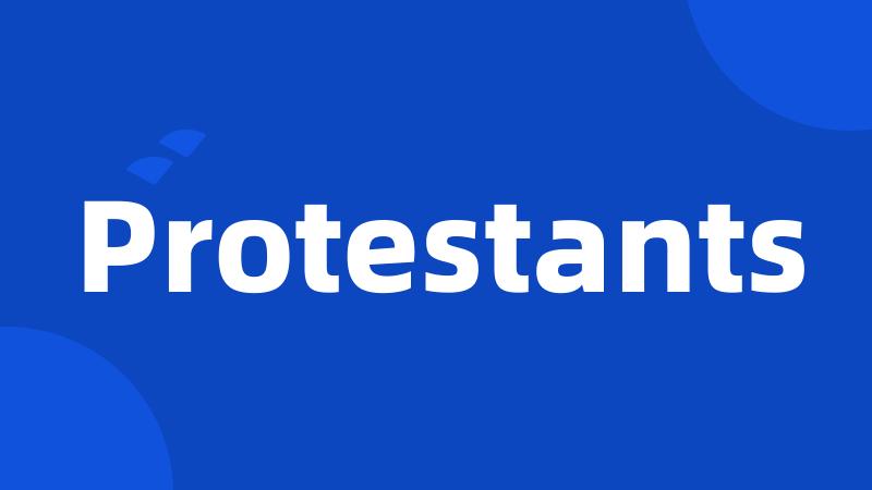 Protestants