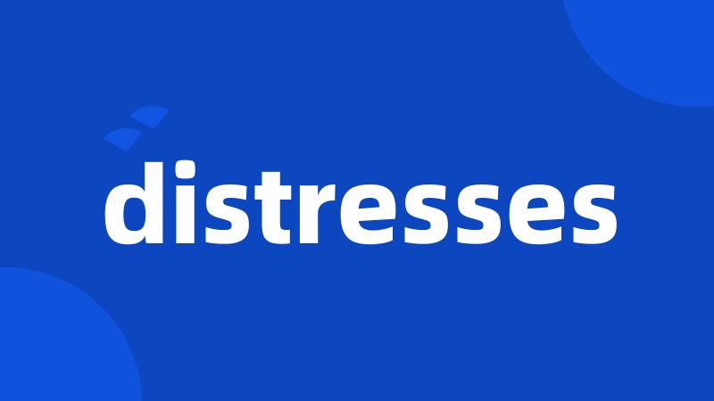 distresses