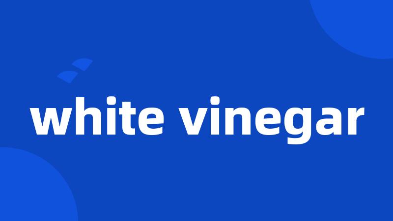 white vinegar