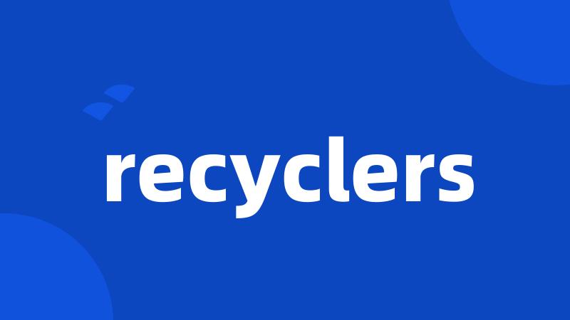 recyclers