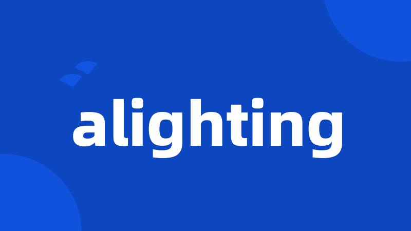 alighting