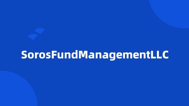 SorosFundManagementLLC