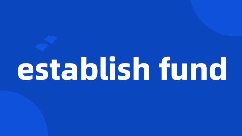 establish fund